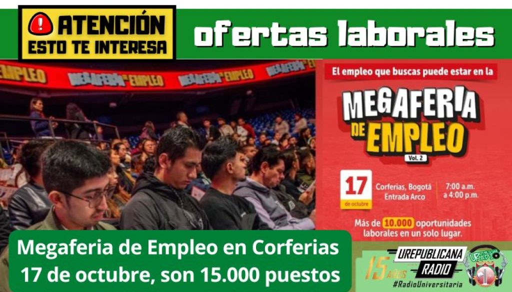 Megaferia_de_Empleo_en_Corferias_17_de_octubre_15_mil_vacantes_bogota_colombia_urepublicanaradio_emisora_radio_universitaria_urepublicana