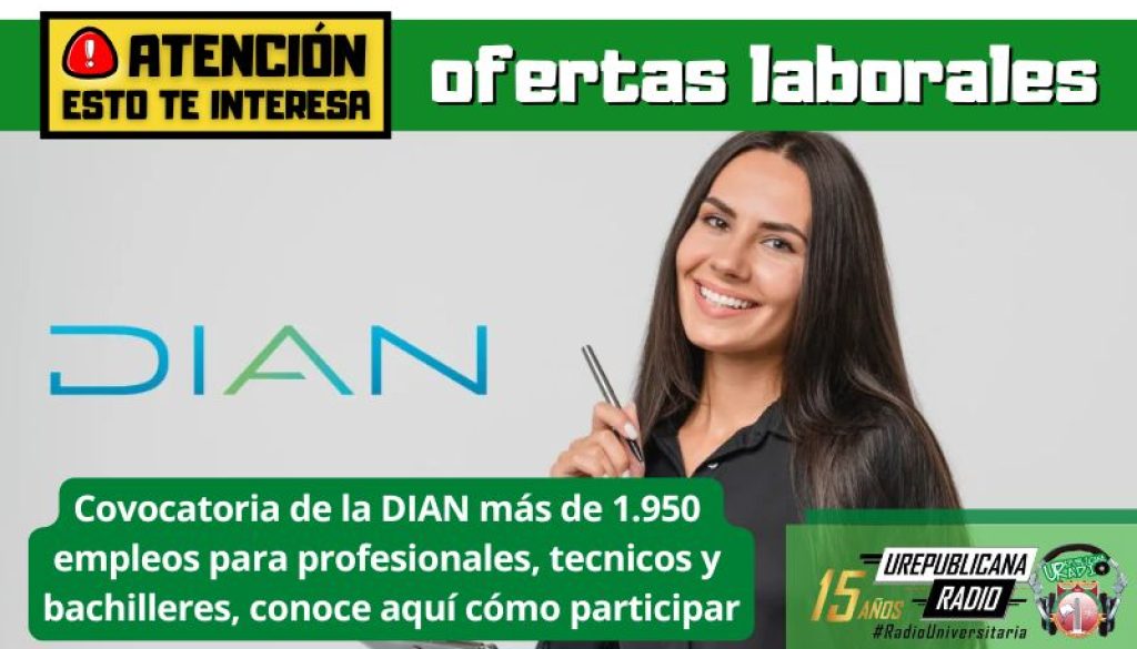 Covocatoria_DIAN_dos_mil_empleos_profesionales_tecnicos_bachilleres_aqui_como_participar_Bogota_colombia_urepublicanaradio_emisora_radio_universitaria_urepublicana