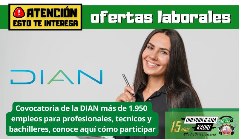 Covocatoria de la DIAN 1.990 empleos para profesionales, tecnicos y bachilleres, aquí cómo participar.