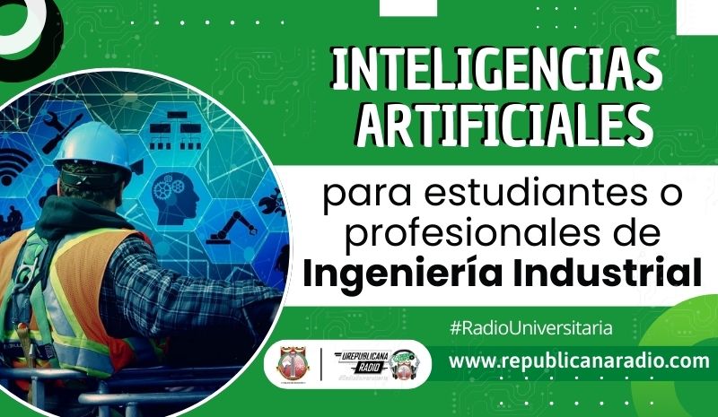 9 Inteligencias Artificiales para estudiantes o profesionales de Ingeniería Industrial