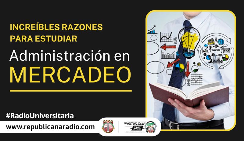 Razones para estudiar Administración de Mercadeo