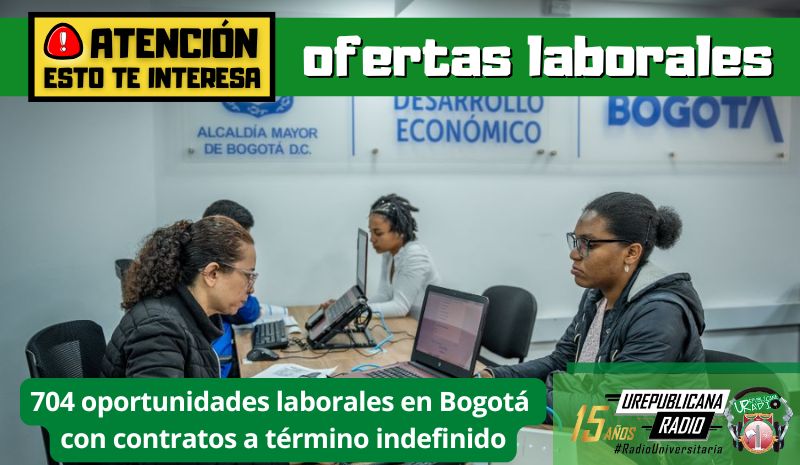 704 oportunidades laborales en Bogotá con contratos a término indefinido