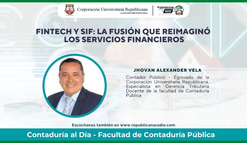 Podcast Fintech y SIF, la fusión que reimaginó los servicios financieros, Contaduría al Día