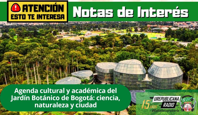 Agenda cultural y académica del Jardín Botánico de Bogotá: ciencia, naturaleza y ciudad
