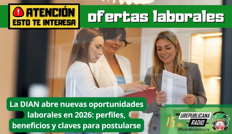 La DIAN abre nuevas oportunidades laborales en 2026: perfiles, beneficios y claves para postularse