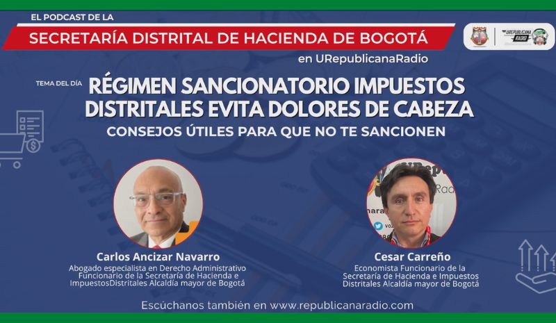 Podcast Régimen Sancionatorio de Impuestos Distritales teniendo en cuenta el Calendario Tributario Distrital